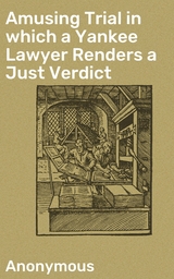 Amusing Trial in which a Yankee Lawyer Renders a Just Verdict -  Anonymous