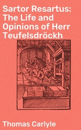 Sartor Resartus: The Life and Opinions of Herr Teufelsdröckh - Thomas Carlyle