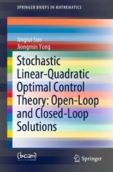 Stochastic Linear-Quadratic Optimal Control Theory: Open-Loop and Closed-Loop Solutions -  Jingrui Sun,  Jiongmin Yong