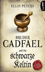 Bruder Cadfael und die schwarze Keltin - Ellis Peters