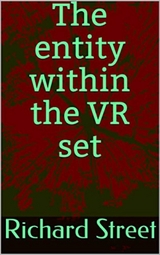 The Entity Within The VR Set - Richard Street