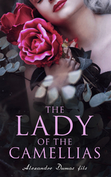 The Lady of the Camellias - Alexandre Dumas Fils