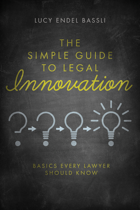 The Simple Guide to Legal Innovation - Lucy Endel