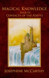 Magical Knowledge III - Contacts of the Adept -  Josephine McCarthy