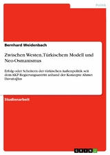 Zwischen Westen, Türkischem Modell und Neo-Osmanismus -  Bernhard Weidenbach