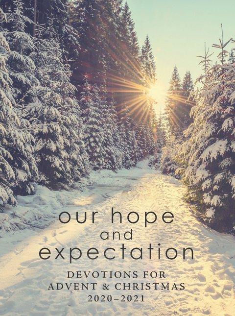 Our Hope and Expectation: Devotions for Advent & Christmas 2020-2021