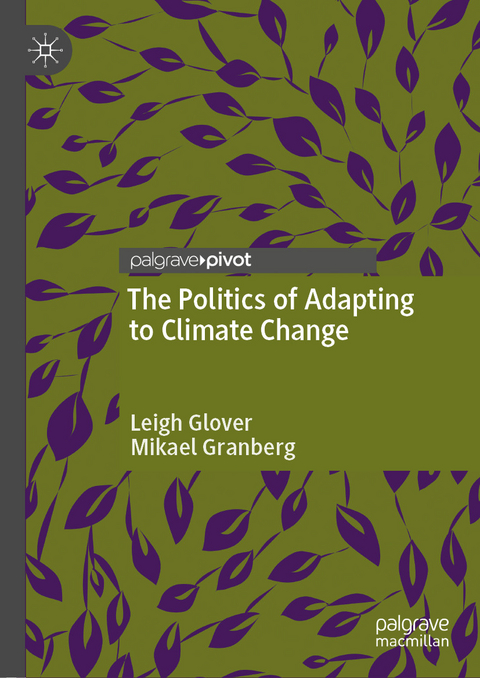 The Politics of Adapting to Climate Change - Leigh Glover, Mikael Granberg