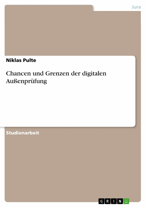 Chancen und Grenzen der digitalen Außenprüfung - Niklas Pulte