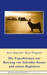 Die Expedition zur Rettung  von Schröder-Stranz und seinen Begleitern - Arve Staxrud, Kurt Wegener