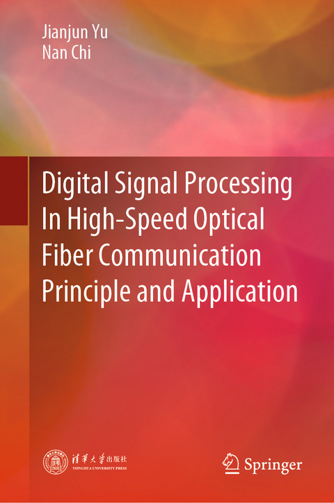 Digital Signal Processing In High-Speed Optical Fiber Communication Principle and Application -  Nan Chi,  Jianjun Yu
