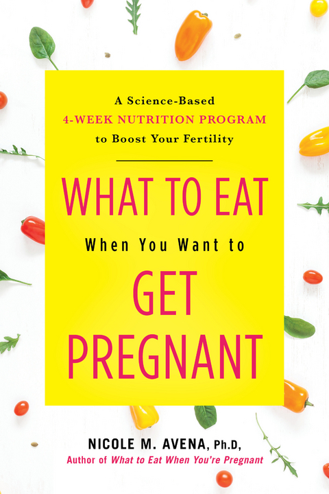 What to Eat When You Want to Get Pregnant -  Nicole Avena