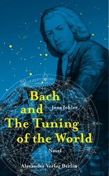 Bach and The Tuning of the World - Jens Johler