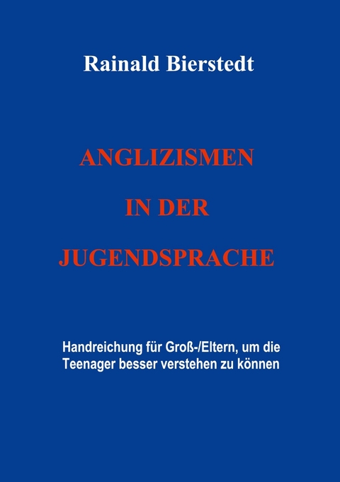 Anglizismen in der Jugendsprache - Rainald Bierstedt