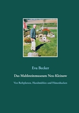 Das Mahlsteinmuseum Neu-Kleinow - Eva Becker