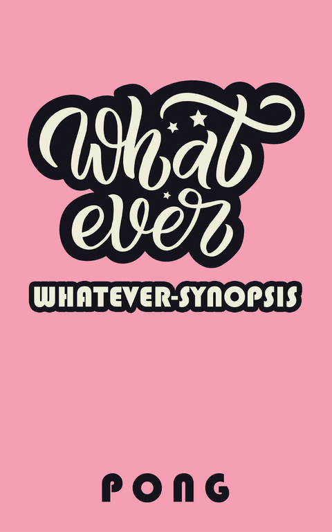 Whatever-Synopsis -  Pong