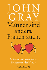 Männer sind anders. Frauen auch. - John Gray