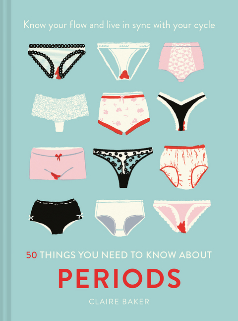 50 Things You Need to Know About Periods -  Claire Baker