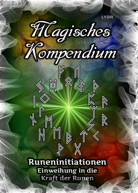 Magisches Kompendium - Runeninitiationen - Frater LYSIR