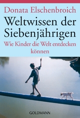 Weltwissen der Siebenjährigen - Donata Elschenbroich