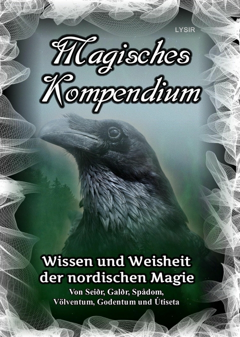 Magisches Kompendium – Wissen und Weisheit der nordischen Magie - Frater LYSIR