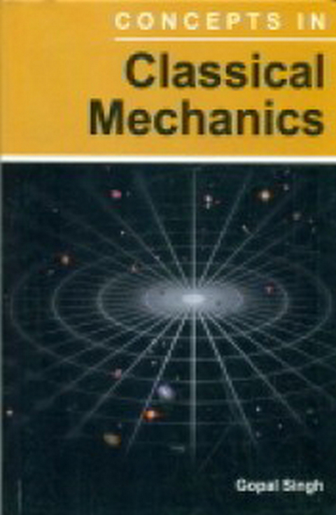 Concepts In Classical Mechanics -  Gopal Singh