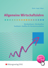 Allgemeine Wirtschaftslehre / Spezielle Wirtschaftslehre / Rechnungswesen / Allgemeine Wirtschaftslehre AKA für Bürokaufleute und Kaufleute für Bürokommunikation - Andreas Blank, Heinz Hagel, Helge Meyer