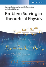 Problem Solving in Theoretical Physics - Yury M. Belousov, Serguei N. Burmistrov, Alexei I. Ternov