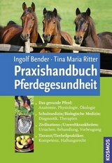 Praxishandbuch Pferdegesundheit - Ingolf Bender, Dr. Tina Maria Ritter