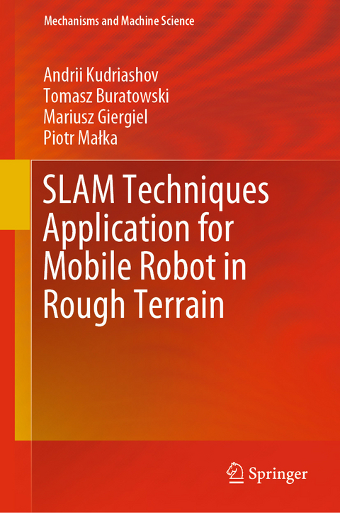 SLAM Techniques Application for Mobile Robot in Rough Terrain -  Andrii Kudriashov,  Tomasz Buratowski,  Mariusz Giergiel,  Malka Piotr