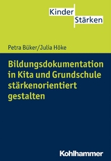 Bildungsdokumentation in Kita und Grundschule stärkenorientiert gestalten - Petra Büker, Julia Höke