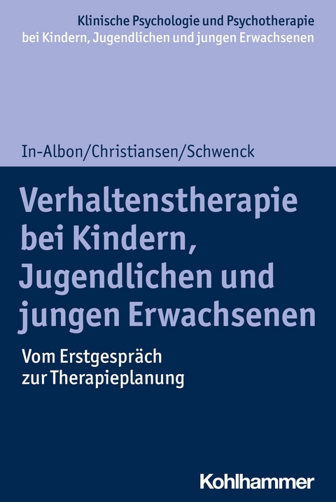 Verhaltenstherapie bei Kindern, Jugendlichen und jungen Erwachsenen - Tina In-Albon, Hanna Christiansen, Christina Schwenck