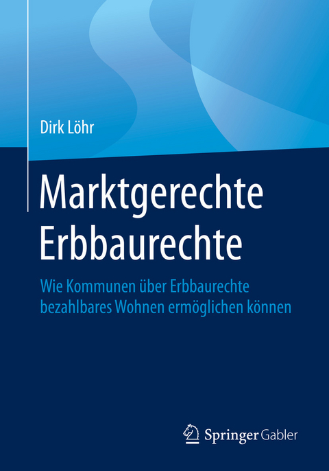 Marktgerechte Erbbaurechte - Dirk Löhr