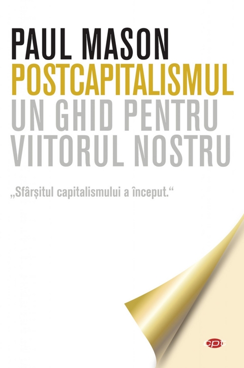 Postcapitalismul. Un ghid pentru viitorul nostru - Paul Mason