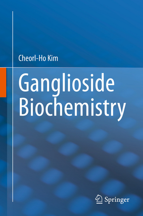 Ganglioside Biochemistry -  Cheorl-Ho Kim