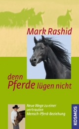 Denn Pferde lügen nicht - Mark Rashid