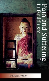 Pain and Suffering in Buddhism - Edward G Horner