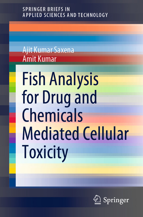 Fish Analysis for Drug and Chemicals Mediated Cellular Toxicity - Ajit Kumar Saxena, Amit Kumar