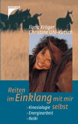 Reiten im Einklang mit mir selbst - Ilona Kröger, Christine Uhl-Kutsch