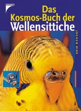 Das Kosmos-Buch der Wellensittiche - Jochen Birr