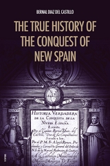 The True History of the Conquest of New Spain - Bernal Diaz del Castillo