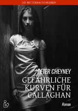 GEFÄHRLICHE KURVEN FÜR CALLAGHAN - Peter Cheyney