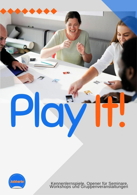 Play it! 30 Kennenlernspiele für Trainings, Workshops, Gruppen - Neil Y. Tresher