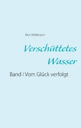 Verschüttetes Wasser - Rick Wildmann