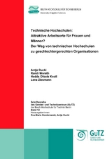 Technische Hochschulen: attraktive Arbeitsorte für Frauen und Männer? - Antje Ducki, Randi Worath, Hedda Ofoole Knoll, Lena Ziesmann