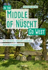 Go West - In the Middle of Nüscht. Die westliche Altmark entdecken - 