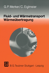Fluid- und Wärmetransport Wärmeübertragung - Günter P. Merker, Christian Eiglmeier