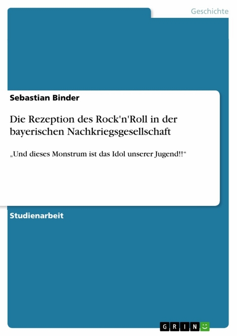 Die Rezeption des Rock'n'Roll in der bayerischen Nachkriegsgesellschaft -  Sebastian Binder