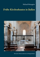 Frühe Kirchenbauten in Italien - Michael Meisegeier