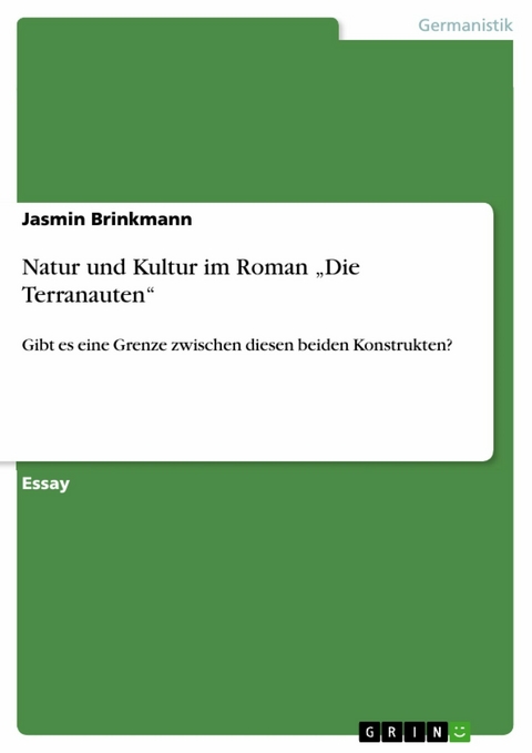 Natur und Kultur im Roman „Die Terranauten“ - Jasmin Brinkmann
