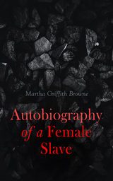 Autobiography of a Female Slave - Martha Griffith Browne